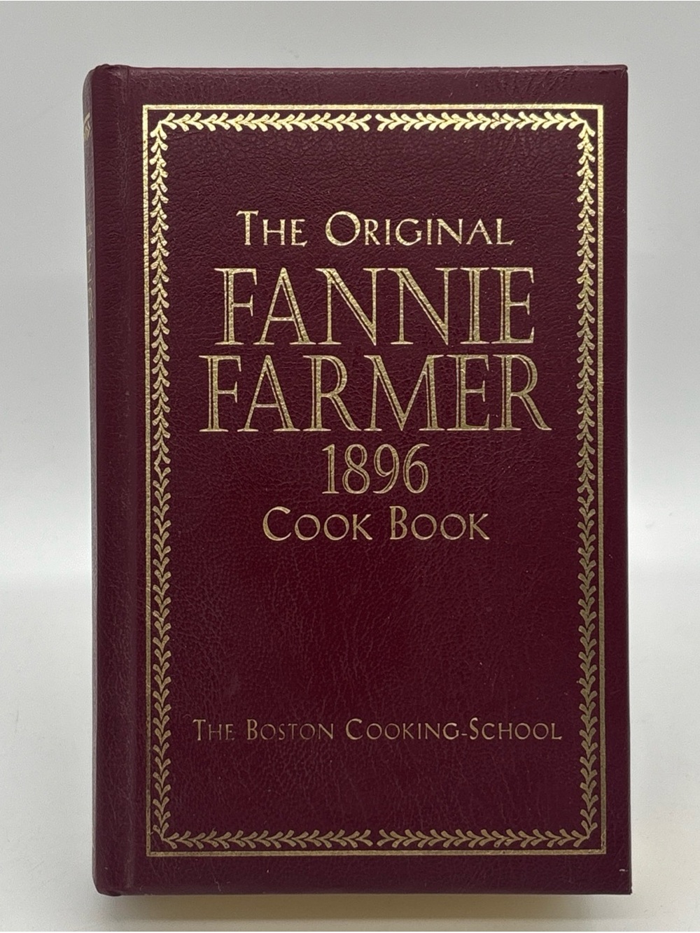 The Original Fannie Farmer 1896 Cook Book: The Boston Cooking-School